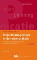 Projectmanagement in de rechtspraktijk Projectmanagement in de rechtspraktijk