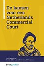 De kansen voor een Netherlands Commercial Court De kansen voor een Netherlands Commercial Court