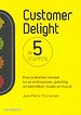 Customer Delight in vijf stappen Customer Delight in vijf stappen