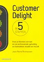 Customer Delight in vijf stappen Customer Delight in vijf stappen