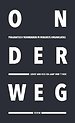 Onderweg - Pragmatisch veranderen in robuuste organisaties
