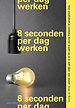 8 seconden per dag werken