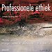 Professionele ethiek - Morele besluitvorming in organisaties en professies Professionele ethiek - Morele besluitvorming in organisaties en professies