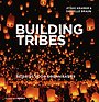 Building Tribes - Reisgids voor organisaties Building Tribes - Reisgids voor organisaties