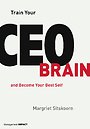 Train Your CEO Brain Train Your CEO Brain