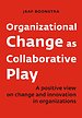 Organizational Change as Collaborative Play Organizational Change as Collaborative Play