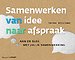 Samenwerken: van idee naar afspraak Samenwerken: van idee naar afspraak