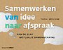 Samenwerken: van idee naar afspraak Samenwerken: van idee naar afspraak