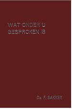 Wat onder u gesproken is deel 1