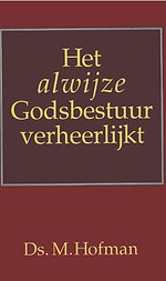 Het alwijze Godsbestuur verheerlijkt