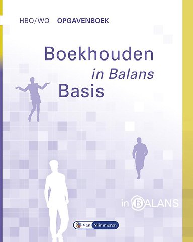Boekhouden in balans basis hbo/wo opgavenboek