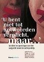 'U bent niet tot een antwoord verplicht, maar…' 'U bent niet tot een antwoord verplicht, maar…'