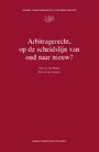 Arbitragerecht, op de scheidslijn van oud naar nieuw? Arbitragerecht, op de scheidslijn van oud naar nieuw?