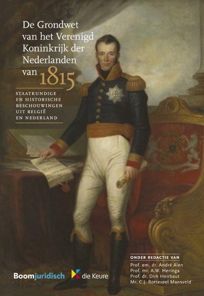 De Grondwet Van Het Verenigd Koninkrijk Der Nederlanden Van 1815 Door ...