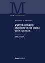 Durven denken: inleiding in de logica voor juristen Durven denken: inleiding in de logica voor juristen