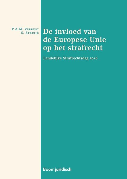 De invloed van de Europese Unie op het strafrecht De invloed van de Europese Unie op het strafrecht