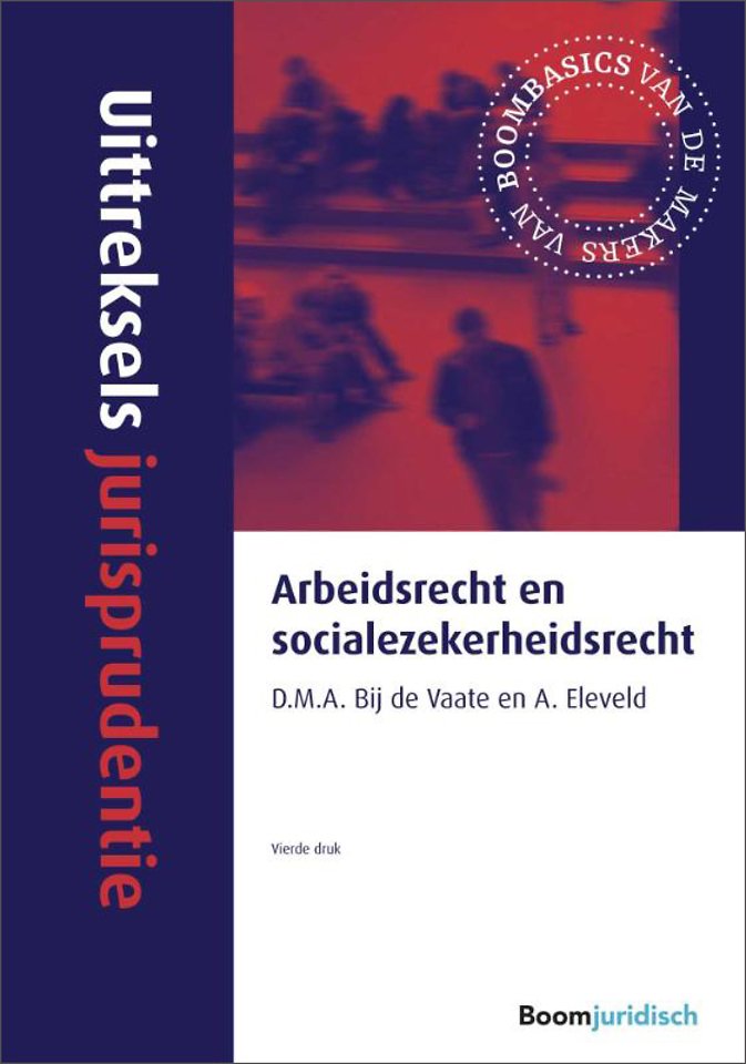 Uittreksels jurisprudentie Arbeidsrecht en socialezekerheidsrecht Uittreksels jurisprudentie Arbeidsrecht en socialezekerheidsrecht