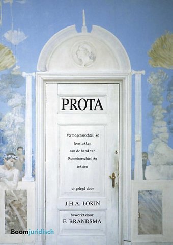Prota - Vermogensrechtelijke leerstukken aan de hand van Romeinsrechtelijke teksten uitgelegd