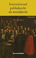 Internationaal publiekrecht als wereldrecht Internationaal publiekrecht als wereldrecht