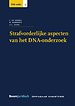 Strafvorderlijke aspecten van het DNA-onderzoek Strafvorderlijke aspecten van het DNA-onderzoek