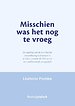 Misschien was het nog te vroeg Misschien was het nog te vroeg