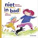 Niet in bad!