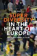 Superdiversity in the heart of Europe Superdiversity in the heart of Europe