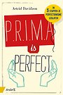 Prima is perfect Prima is perfect