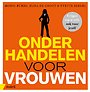 Onderhandelen voor vrouwen Onderhandelen voor vrouwen