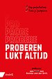 Proberen lukt altijd Proberen lukt altijd