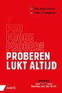 Proberen lukt altijd Proberen lukt altijd