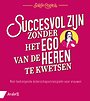 Succesvol zijn zonder het ego van de heren te kwetsen Succesvol zijn zonder het ego van de heren te kwetsen