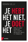 Je hebt het niet, je doet het Je hebt het niet, je doet het