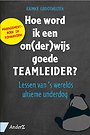 Hoe word ik een on(der)wijs goede teamleider? Hoe word ik een on(der)wijs goede teamleider?