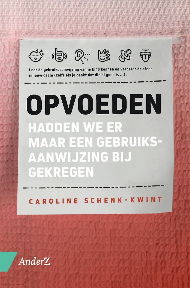 Opvoeden: leer de gebruiksaanwijzing van je kind kennen Opvoeden: leer de gebruiksaanwijzing van je kind kennen