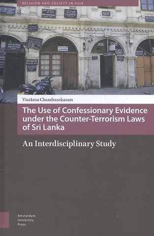 The Use of Confessionary Evidence under the Counter-Terrorism Laws of Sri Lanka