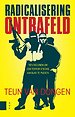 Radicalisering ontrafeld Radicalisering ontrafeld