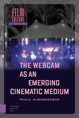 The Webcam as an Emerging Cinematic Medium