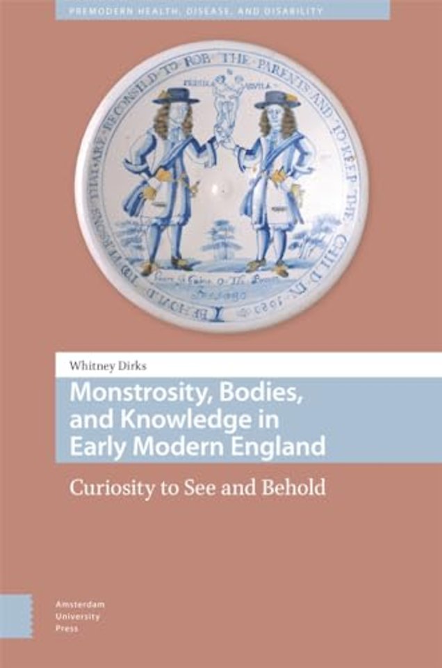 Monstrosity, Bodies, and Knowledge in Early Modern England