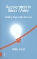 Accelerators in Silicon Valley: building successful Startups Accelerators in Silicon Valley: building successful Startups