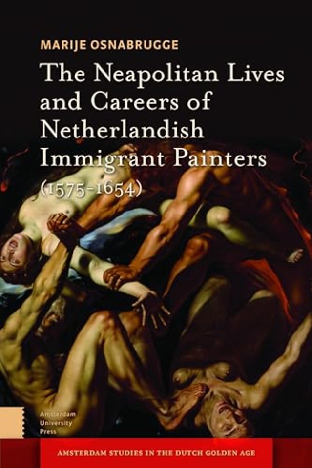 The Neapolitan Lives and Careers of Netherlandish Immigrant Painters (1575-1655)