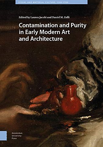 Contamination and Purity in Early Modern Art and Architecture