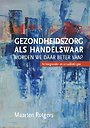 Gezondheidszorg als handelswaar: worden we daar beter van?