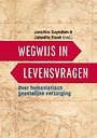 Wegwijs in levensvragen Wegwijs in levensvragen