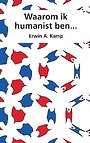Waarom ik humanist ben... Waarom ik humanist ben...