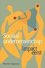 Sociaal ondernemerschap: impact eerst Sociaal ondernemerschap: impact eerst