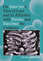 On Solov’yëv’s View of Love and its Affinities with Proclus and Maximus the Confessor