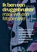 Ik ben een druggebruiker, maar wel een fatsoenlijke!