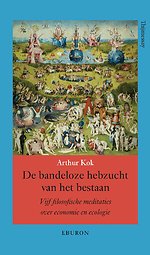De bandeloze hebzucht van het bestaan