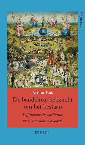 De bandeloze hebzucht van het bestaan